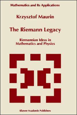 The Riemann Legacy: Riemannian Ideas in Mathematics and Physics / Edition 1
