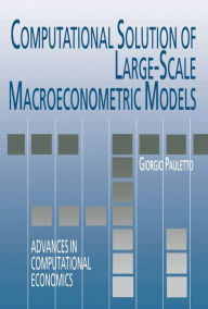 Title: Computational Solution of Large-Scale Macroeconometric Models / Edition 1, Author: Giorgio Pauletto