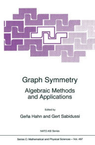 Title: Graph Symmetry: Algebraic Methods and Applications / Edition 1, Author: Gena Hahn