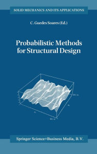 Title: Probabilistic Methods for Structural Design, Author: C. Guedes Soares