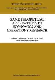 Title: Game Theoretical Applications to Economics and Operations Research / Edition 1, Author: T. Parthasarathy