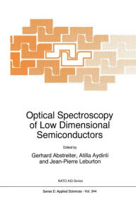 Title: Optical Spectroscopy of Low Dimensional Semiconductors / Edition 1, Author: G. Abstreiter