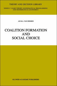 Title: Coalition Formation and Social Choice / Edition 1, Author: Ad M.A. Van Deemen
