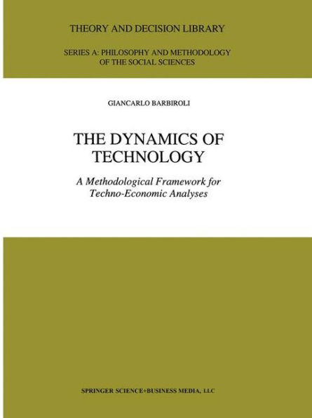 The Dynamics of Technology: A Methodological Framework for Techno-Economic Analyses / Edition 1