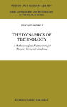 Alternative view 2 of The Dynamics of Technology: A Methodological Framework for Techno-Economic Analyses / Edition 1