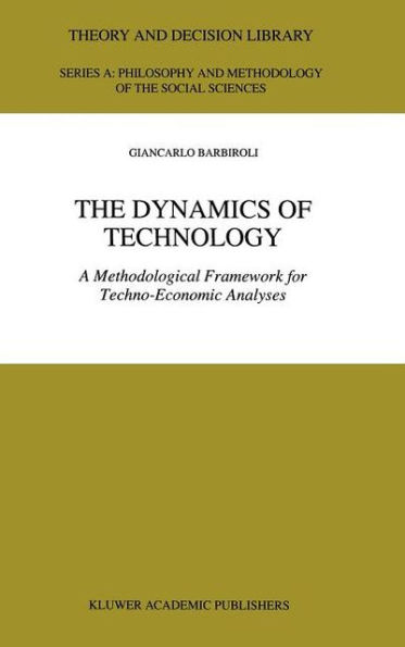 The Dynamics of Technology: A Methodological Framework for Techno-Economic Analyses / Edition 1