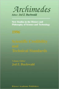 Scientific Credibility and Technical Standards in 19th and early 20th century Germany and Britain: In 19th and Early 20th Century Germany and Britain / Edition 1