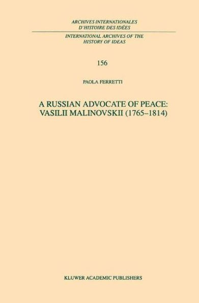 A Russian Advocate of Peace: Vasilii Malinovskii (1765-1814) / Edition 1