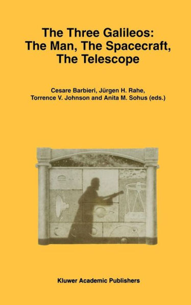 The Three Galileos: The Man, The Spacecraft, The Telescope / Edition 1