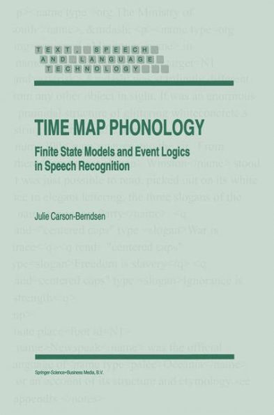 Time Map Phonology: Finite State Models and Event Logics in Speech Recognition / Edition 1