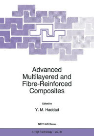 Title: Advanced Multilayered and Fibre-Reinforced Composites / Edition 1, Author: Y.M. Haddad