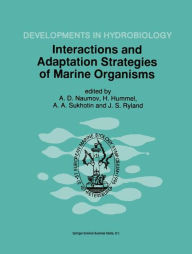 Title: Interactions and Adaptation Strategies of Marine Organisms: Proceedings of the 31st European Marine Biology Symposium, held in St. Petersburg, Russia, 9-13 September 1996 / Edition 1, Author: Andrew D. Naumov