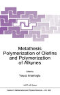 Metathesis Polymerization of Olefins and Polymerization of Alkynes