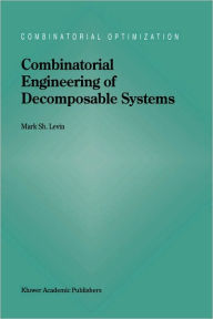 Title: Combinatorial Engineering of Decomposable Systems / Edition 1, Author: M.S. Levin