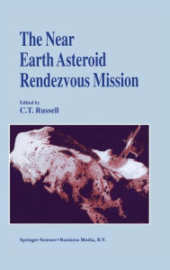 Title: The Near Earth Asteroid Rendezvous Mission / Edition 1, Author: C.T. Russell