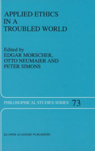 Title: Applied Ethics in a Troubled World, Author: E. Morscher