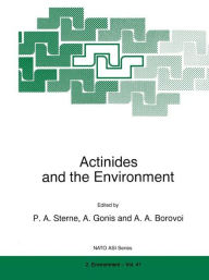 Title: Actinides and the Environment / Edition 1, Author: P.A. Sterne