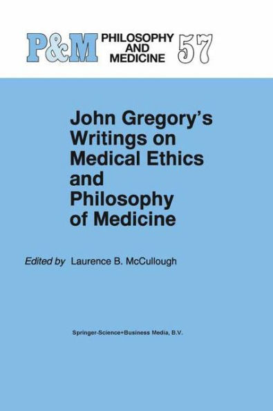 John Gregory's Writings on Medical Ethics and Philosophy of Medicine / Edition 1