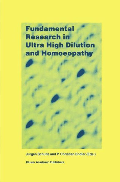 Fundamental Research in Ultra High Dilution and Homoeopathy / Edition 1