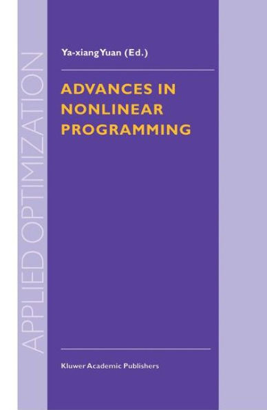 Advances in Nonlinear Programming: Proceedings of the 96 International Conference on Nonlinear Programming / Edition 1