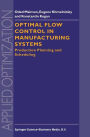Optimal Flow Control in Manufacturing Systems: Production Planning and Scheduling