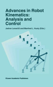 Title: Advances in Robot Kinematics: Analysis and Control / Edition 1, Author: Jadran Lenarcic