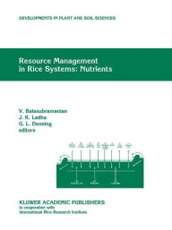 Title: Resource Management in Rice Systems: Nutrients: Papers presented at the International Workshop on Natural Resource Management in Rice Systems: Technology Adaption for Efficient Nutrient Use, Bogor, Indonesia, 2-5 December 1996 / Edition 1, Author: V. Balasubramanian