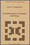 Title: Semidistributive Modules and Rings, Author: Askar A Tuganbaev