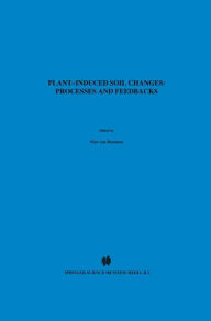 Title: Plant-induced soil changes: Processes and feedbacks / Edition 1, Author: Nico van Breemen