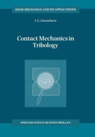 Title: Contact Mechanics in Tribology / Edition 1, Author: I.G. Goryacheva