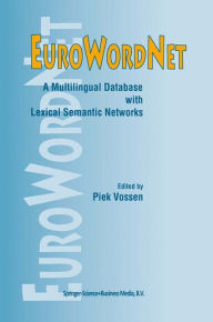 Title: EuroWordNet: A multilingual database with lexical semantic networks / Edition 1, Author: Piek Vossen