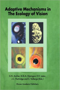 Title: Adaptive Mechanisms in the Ecology of Vision / Edition 1, Author: S. Archer