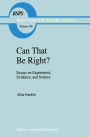 Can that be Right?: Essays on Experiment, Evidence, and Science / Edition 1