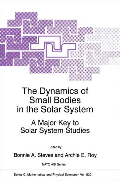 The Dynamics of Small Bodies in the Solar System: A Major Key to Solar Systems Studies / Edition 1
