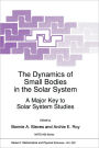 The Dynamics of Small Bodies in the Solar System: A Major Key to Solar Systems Studies / Edition 1