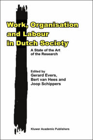 Title: Work, Organisation and Labour in Dutch Society: A State of the Art of the Research, Author: G.H. Evers