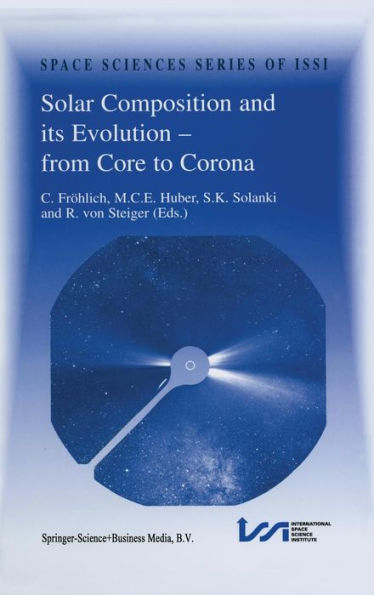 Solar Composition and its Evolution - from Core to Corona: Proceedings of an ISSI Workshop 26-30 January 1998, Bern, Switzerland