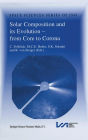 Solar Composition and its Evolution - from Core to Corona: Proceedings of an ISSI Workshop 26-30 January 1998, Bern, Switzerland
