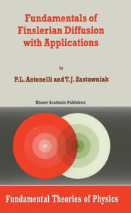 Title: Fundamentals of Finslerian Diffusion with Applications, Author: P.L. Antonelli