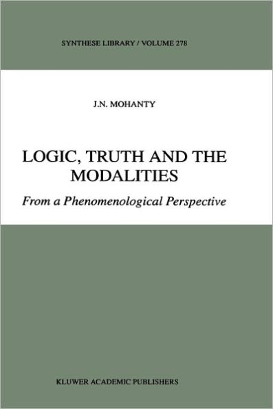 Logic, Truth and the Modalities: From a Phenomenological Perspective / Edition 1