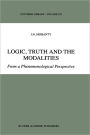 Logic, Truth and the Modalities: From a Phenomenological Perspective / Edition 1