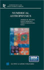 Numerical Astrophysics: Proceedings of the International Conference on Numerical Astrophysics 1998 (NAP98), held at the National Olympic Memorial Youth Center, Tokyo, Japan, March 10-13, 1998 / Edition 1