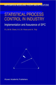 Title: Statistical Process Control in Industry: Implementation and Assurance of SPC / Edition 1, Author: R.J. Does