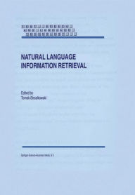 Title: Natural Language Information Retrieval / Edition 1, Author: T. Strzalkowski