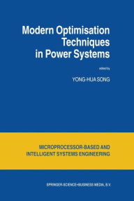 Title: Modern Optimisation Techniques in Power Systems / Edition 1, Author: Yong-Hua Song