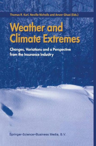 Weather and Climate Extremes: Changes, Variations and a Perspective from the Insurance Industry / Edition 1