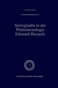 Title: Seinsglaube in der Phï¿½nomenologie Edmund Husserls / Edition 1, Author: Liangkang Ni