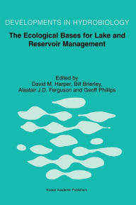 Title: The Ecological Bases for Lake and Reservoir Management: Proceedings of the Ecological Bases for Management of Lakes and Reservoirs Symposium, held 19-22 March 1996, Leicester, United Kingdom / Edition 1, Author: David M. Harper