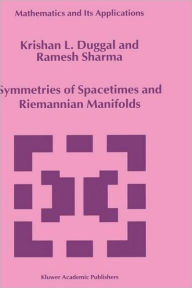 Title: Symmetries of Spacetimes and Riemannian Manifolds / Edition 1, Author: Krishan L. Duggal