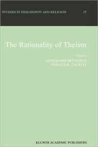 Title: The Rationality of Theism / Edition 1, Author: Godehard Brïntrup